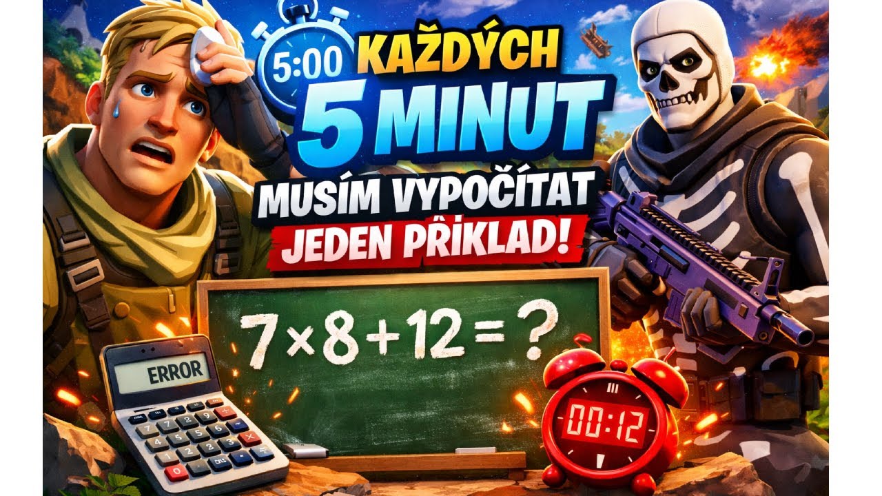 Každých 5 min musim vypocitat priklad (Fortnite)