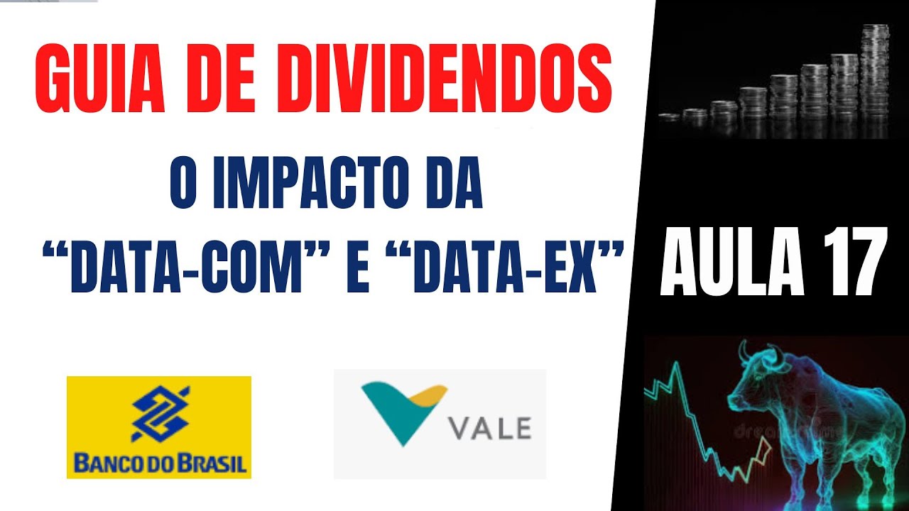Aula 17 - Guia de dividendos -  Data Com & Data Ex - Luiz Barsi - VALE3 BBAS3 BBSE3 CMIG4 TAEE11