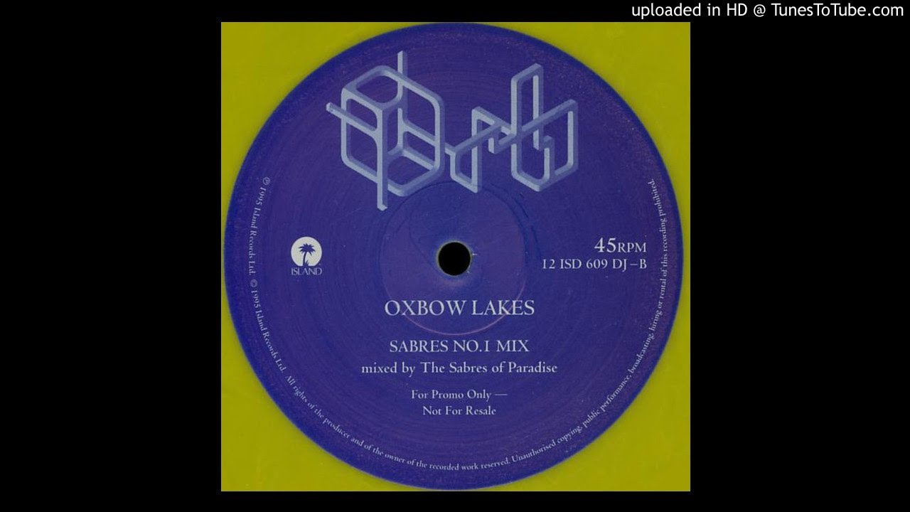 The Orb - Oxbow Lakes (Sabres No.1 Mix)