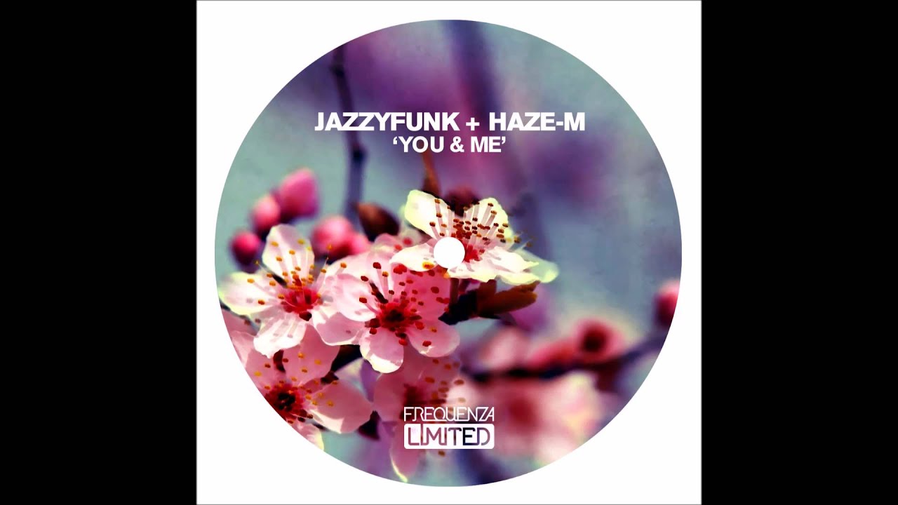 JazzyFunk & Haze-M – You And Me (Haze-M Rework)
