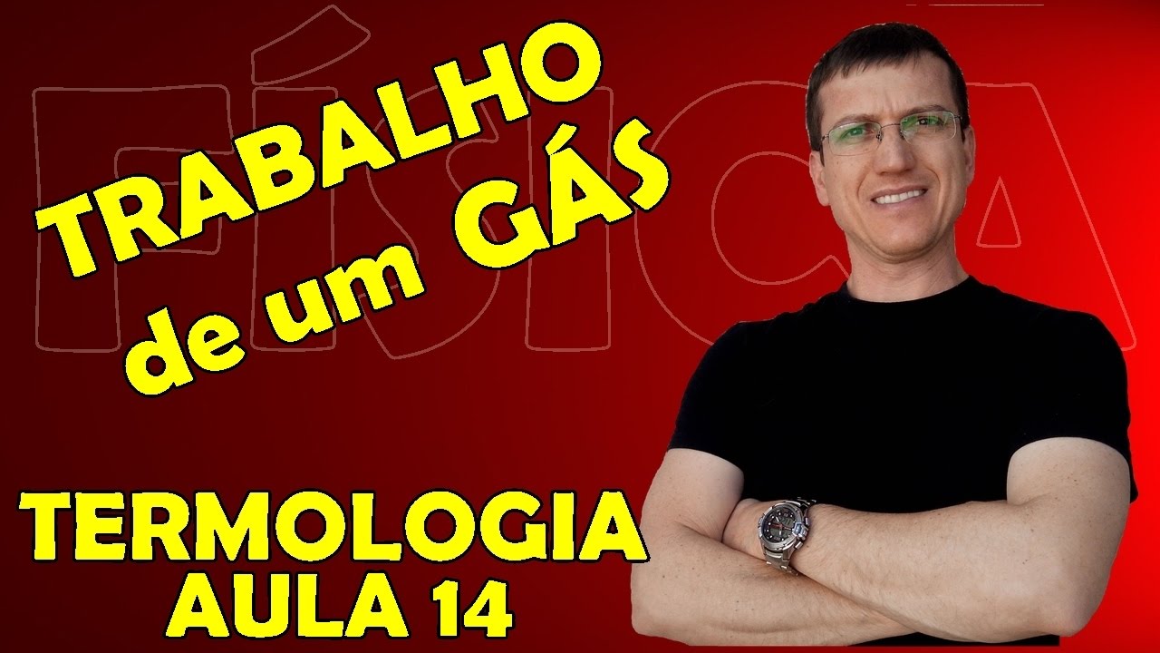 TRABALHO NAS TRANSFORMAÇÕES GASOSAS - TERMOLOGIA - Aula 14 - Prof.  Boaro