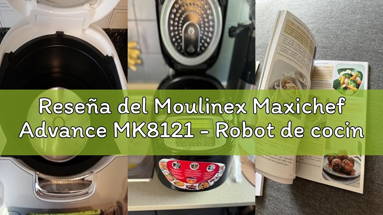 Reseña del Moulinex Maxichef Advance MK8121 - Robot de cocina, 45 programas de cocción, programable