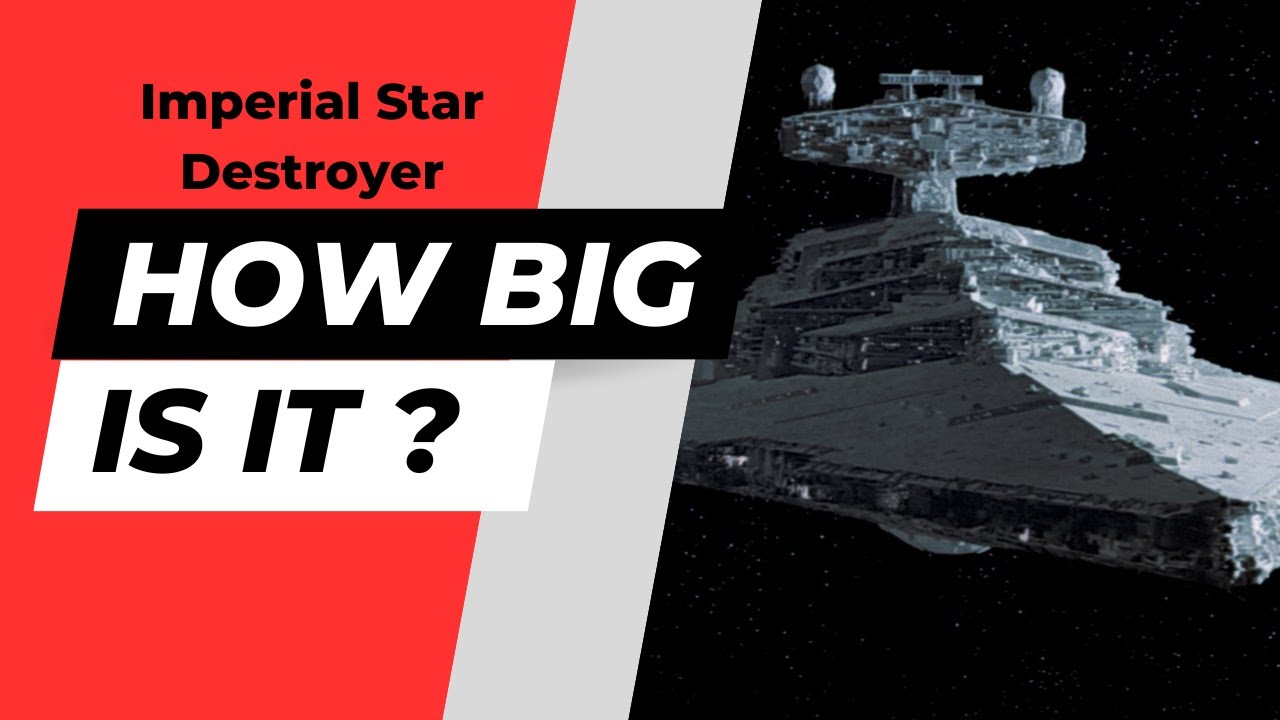 Unveiling the Immense Size of the Imperial Star Destroyer