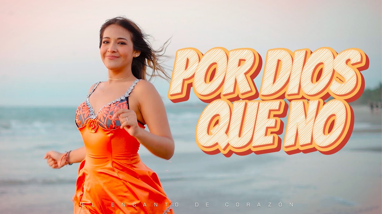 POR DIOS QUE NO - EL ENCANTO DE CORAZÓN