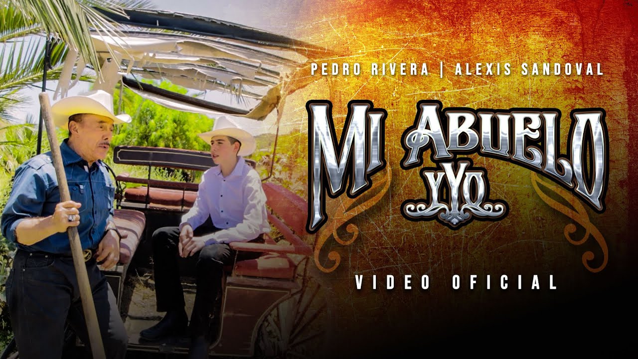 DON PEDRO RIVERA - MI ABUELO Y YO (con ALEXIS SANDOVAL)