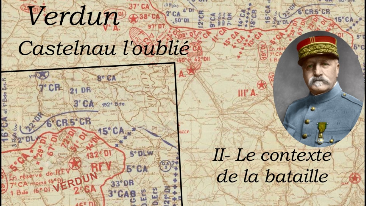 Verdun, Castelnau l’oublié — 2e Partie : Le contexte de la bataille.