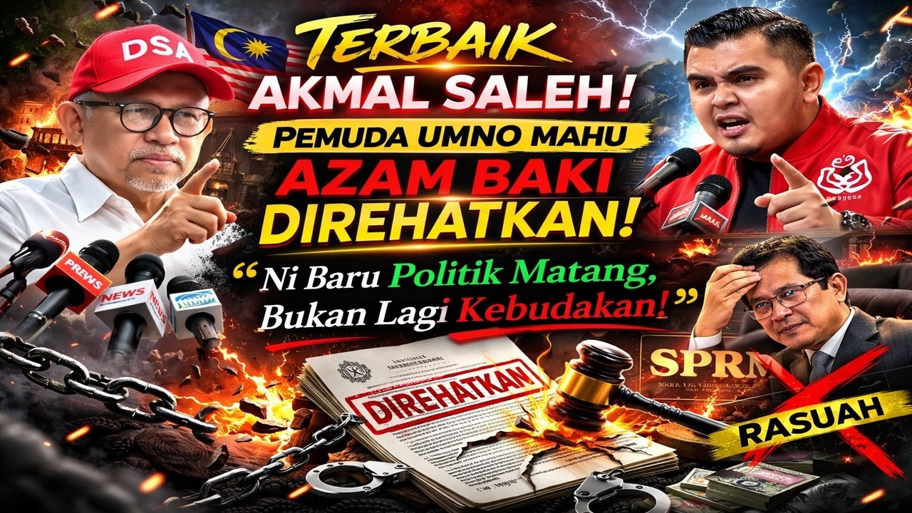 Terbaik Akmal Saleh, Pemuda Umno mahu Azam Baki direhat, ni baru politik matang bukan lagi kebudakan