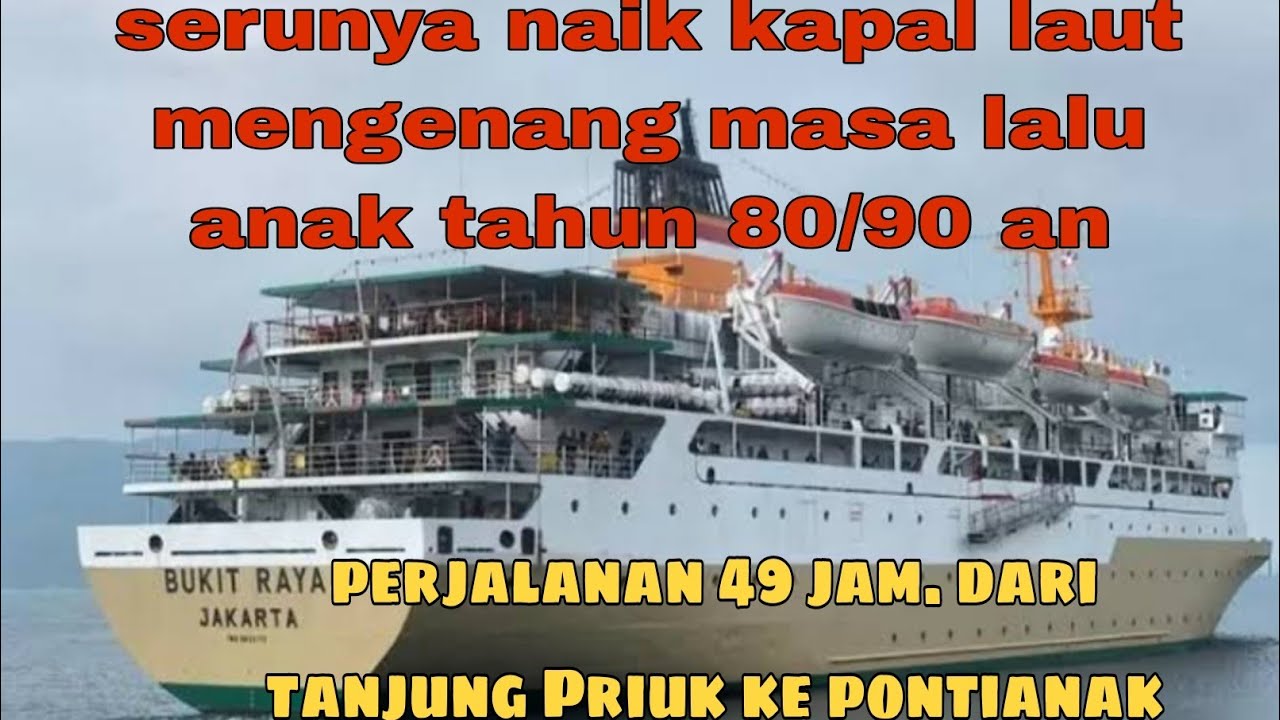 tutorial naik kapal laut.dari Tanjung Priuk ke Pontianak.perjalanan 49jam menggunakan KM BUKIT RAYA