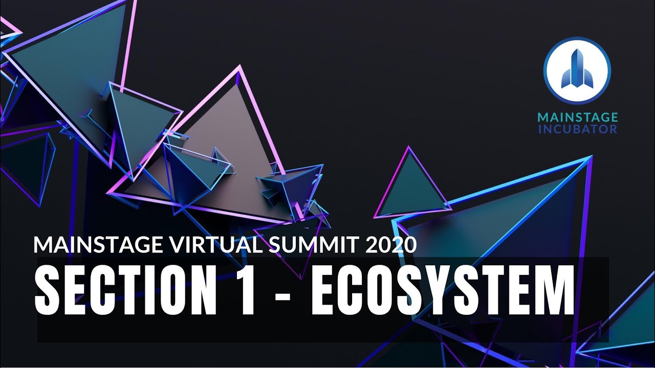 Mainstage Virtual Summit 2021: Introduction & Section 1-Ecosystem