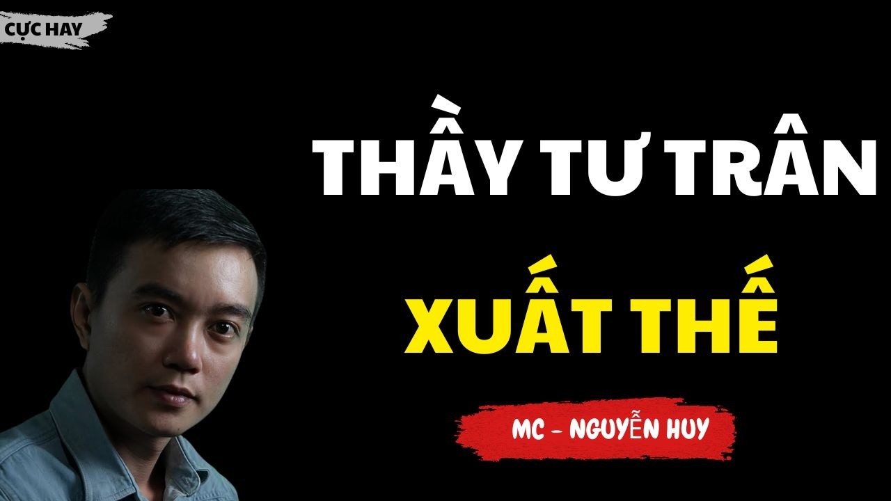TRUYỆN MA NGUYỄN HUY : THẦY TƯ TRÂN XUẤT THẾ : CHUYỆN MA NGUYỄN HUY KỂ HAY NHẤT