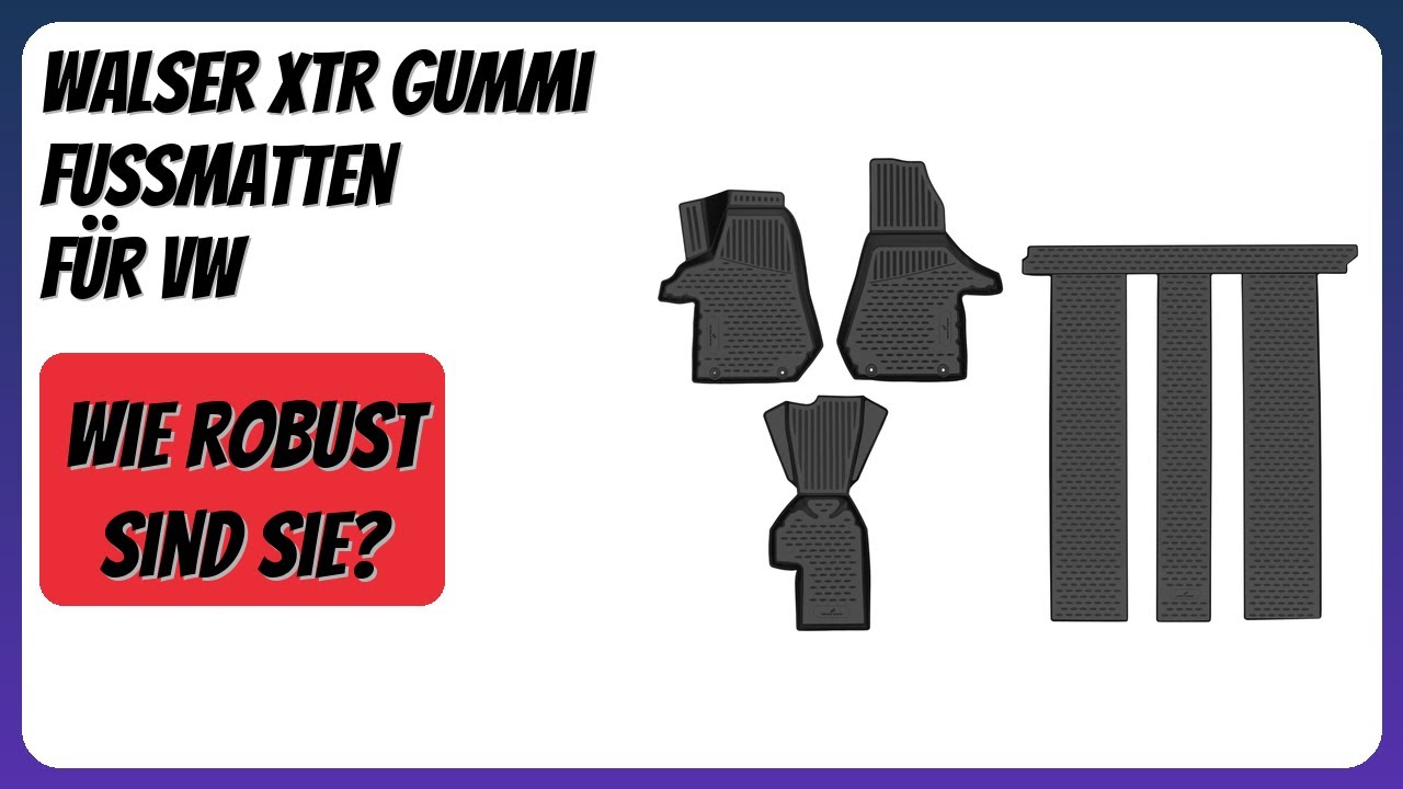 BEWERTUNG (2025): Walser XTR Gummi Fussmatten f&uuml;r VW. Infos