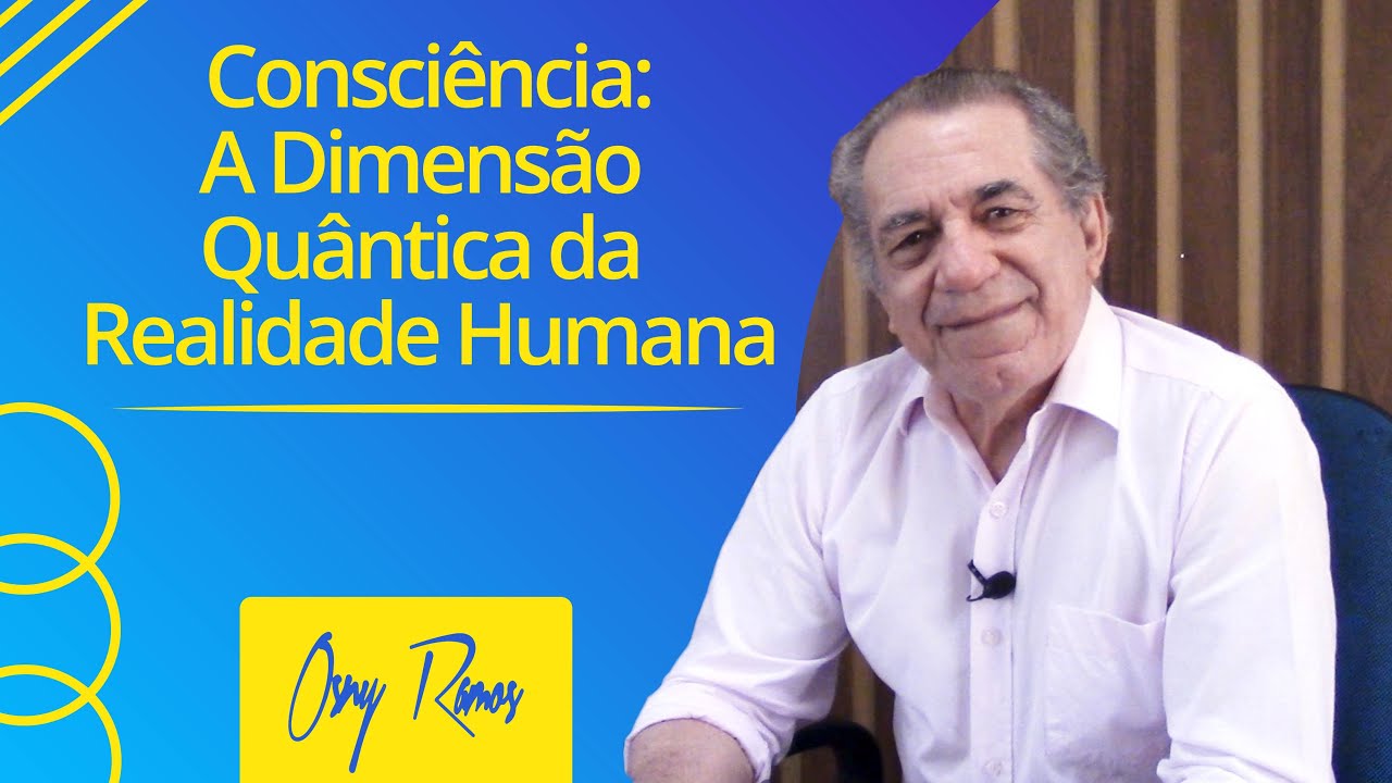 CONSCIÊNCIA: A DIMENSÃO QUÂNTICA DA REALIDADE HUMANA