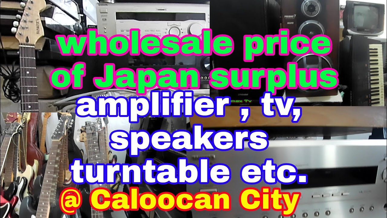 wholesale price of Japan surplus || amplifier,tv, speakers etc.@Caloocan city