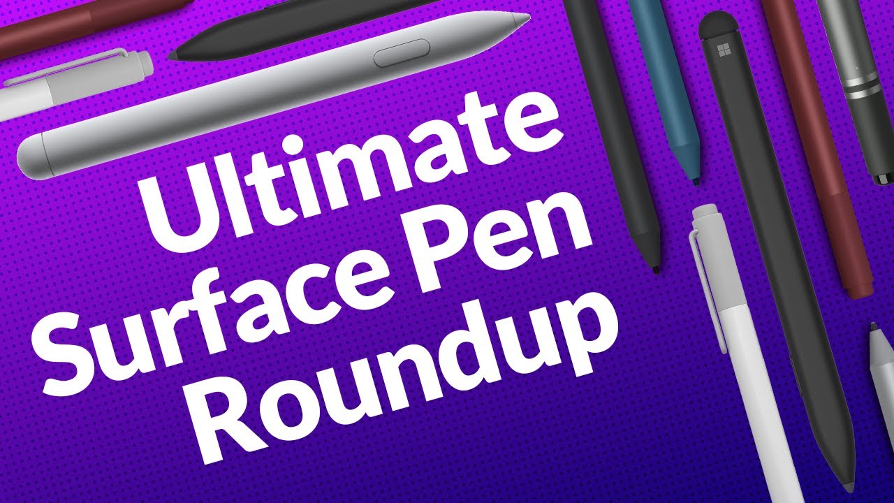 Ultimate Surface Pen Roundup - How to identify and maintain every Surface Pen from 2013 to 2020