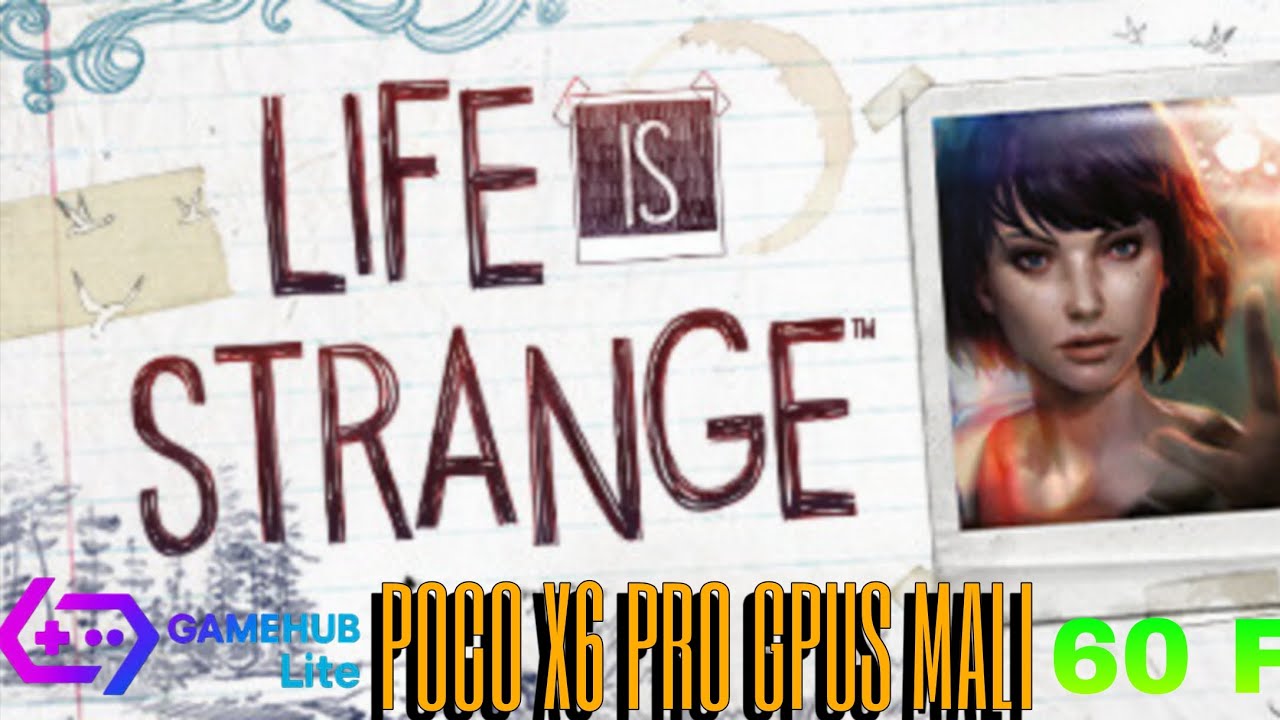 LIFE IS STRANGE GAMEHUB LITE POCO X6 PRO GPUS MALI 🔥