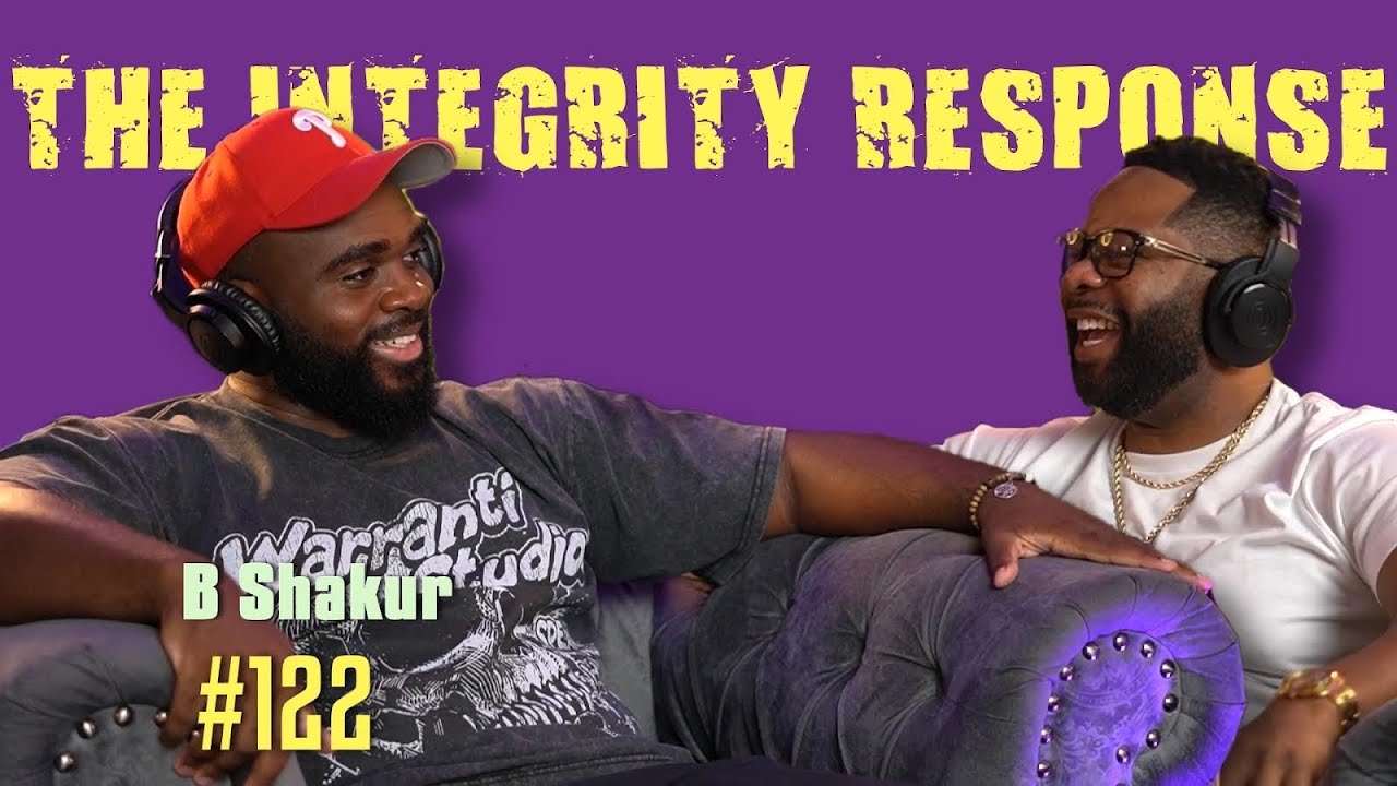 B Shakur | The Integrity Response w/ CEO Khacki #122