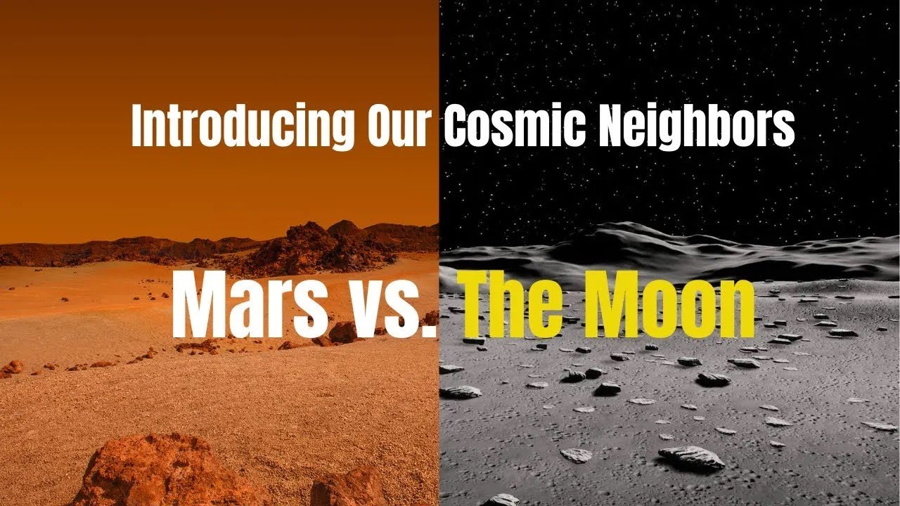 Introducing Our Cosmic Neighbors  Mars vs  The Moon