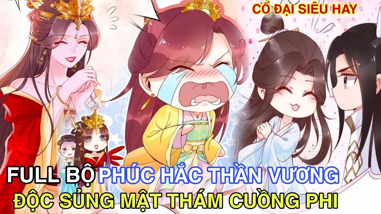Full Hết Bộ💥Phúc Hắc Thần Vương Độc Sủng Mật Thám Cuồng Phi//Review truyện tranh hay//cổ đại