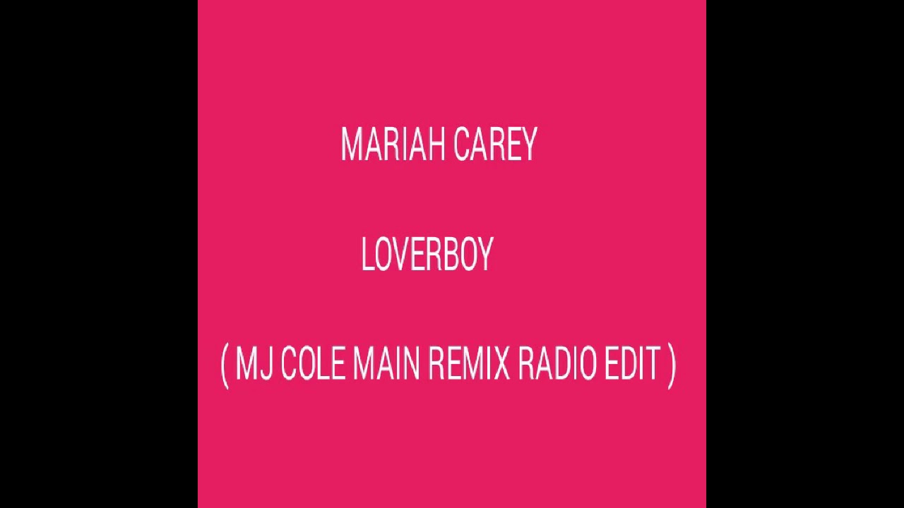 Mariah Carey - Loverboy ( Mj Cole Main Remix Radio Edit ) Lyrics