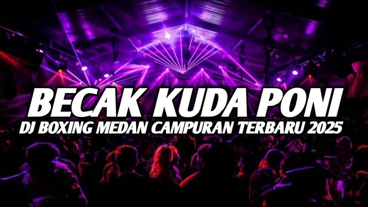 BOXING BECAK KUDA PONI !! DJ BOXING MEDAN CAMPURAN FULL BASS TERBARU 2025