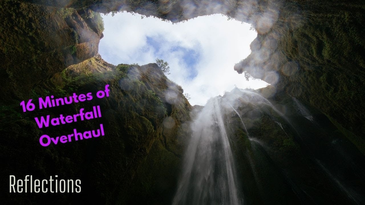 16 Minute Waterfall Overhaul - Reflection and Meditation