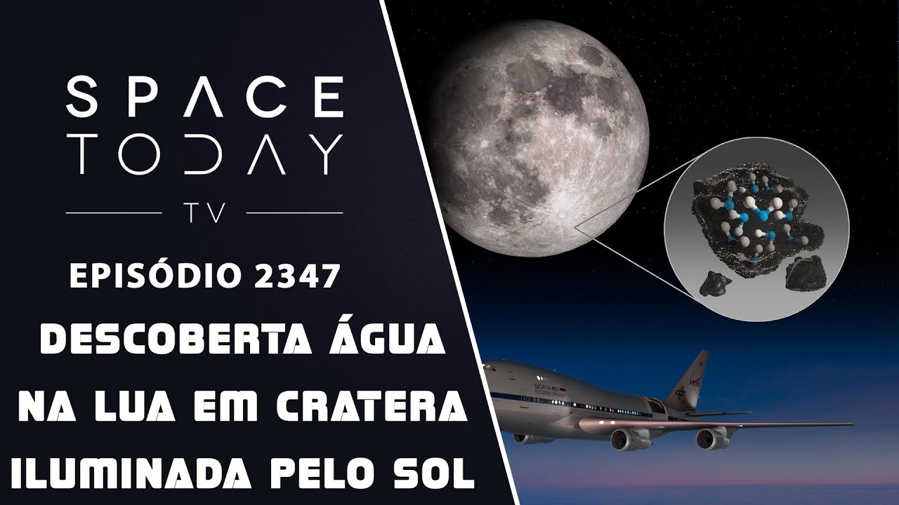 DESCOBERTA &Aacute;GUA NA LUA EM CRATERA ILUMINADA PELO SOL | SPACE TODAY TV EP2347