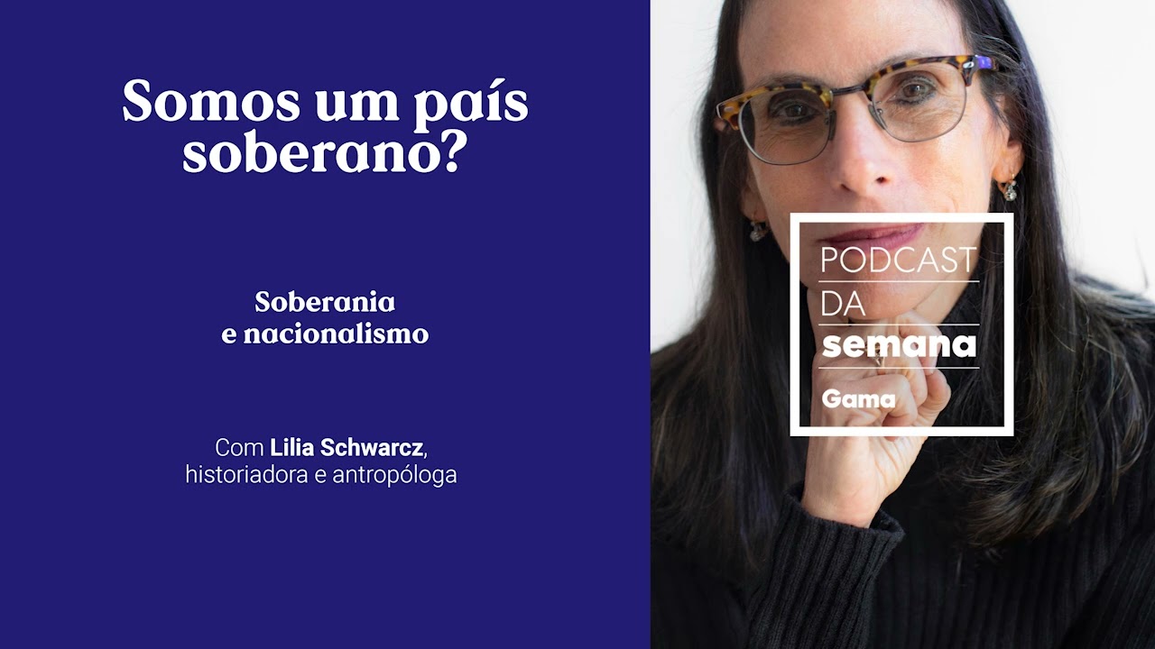 Lilia Schwarcz: soberania e nacionalismo