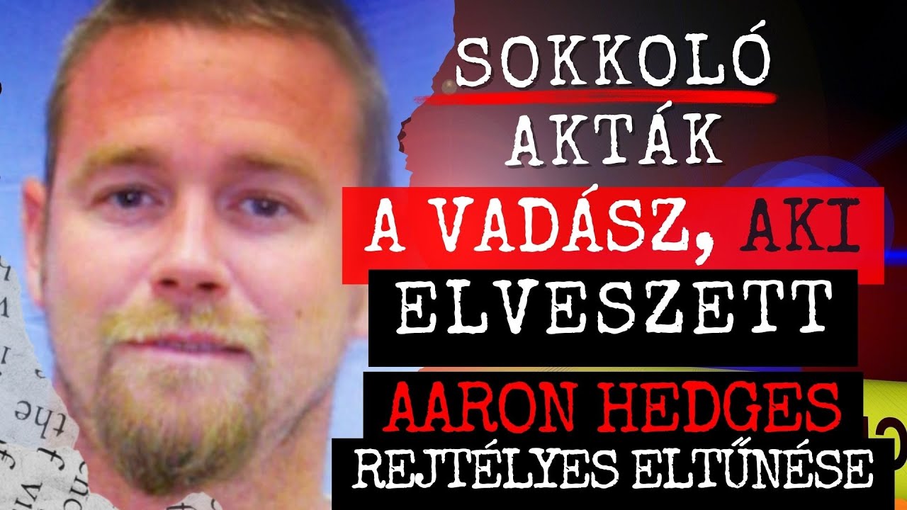 Aaron Hedges REJTÉLYES ELTŰNÉSE: A vadász, akinek nyoma veszett a vadonban