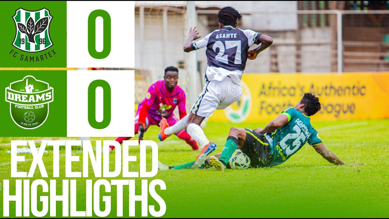EXTENED HIGHLIGHTS | FC SAMARTEX 0 VS 0 DREAMS FC