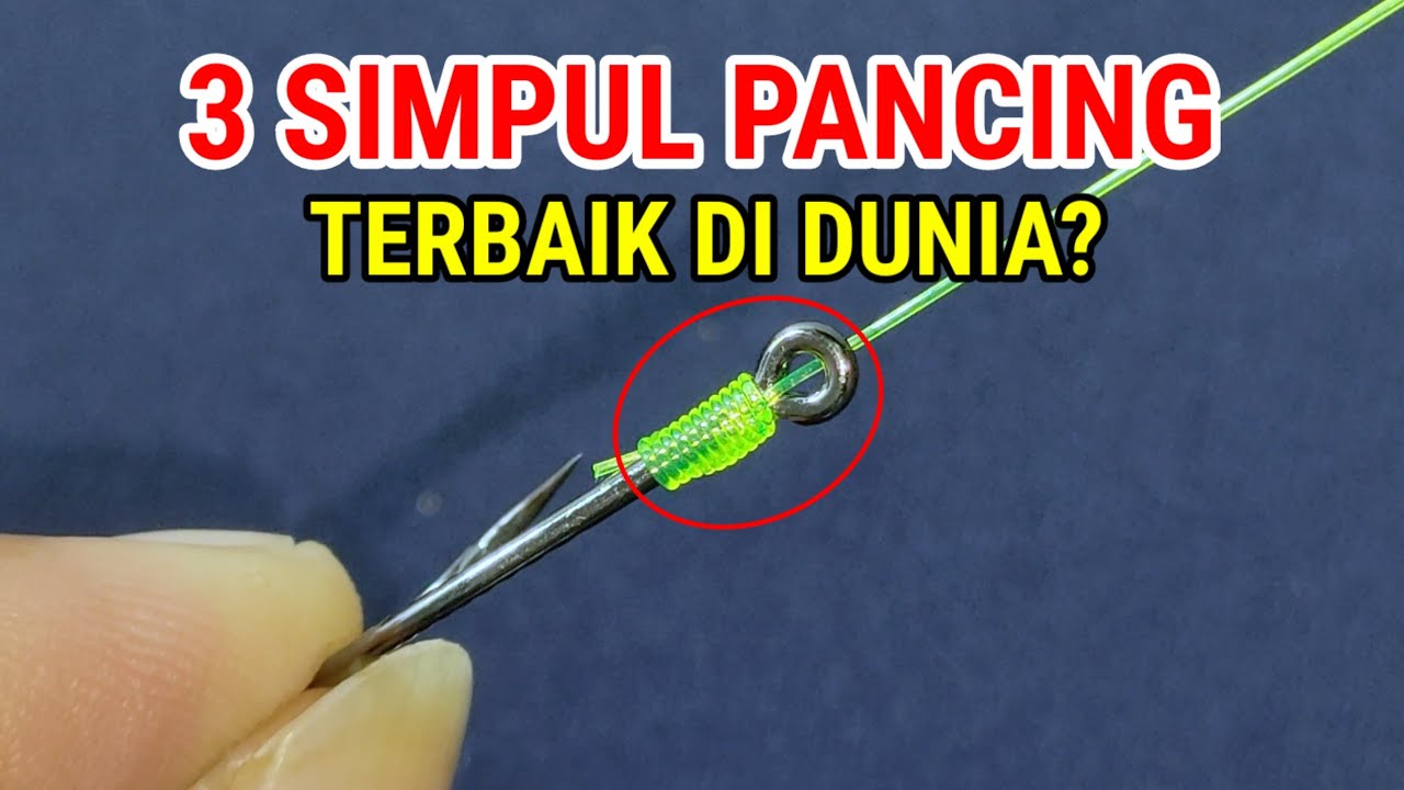 3 Simpul pancing terbaik yang wajib kamu ketahui 