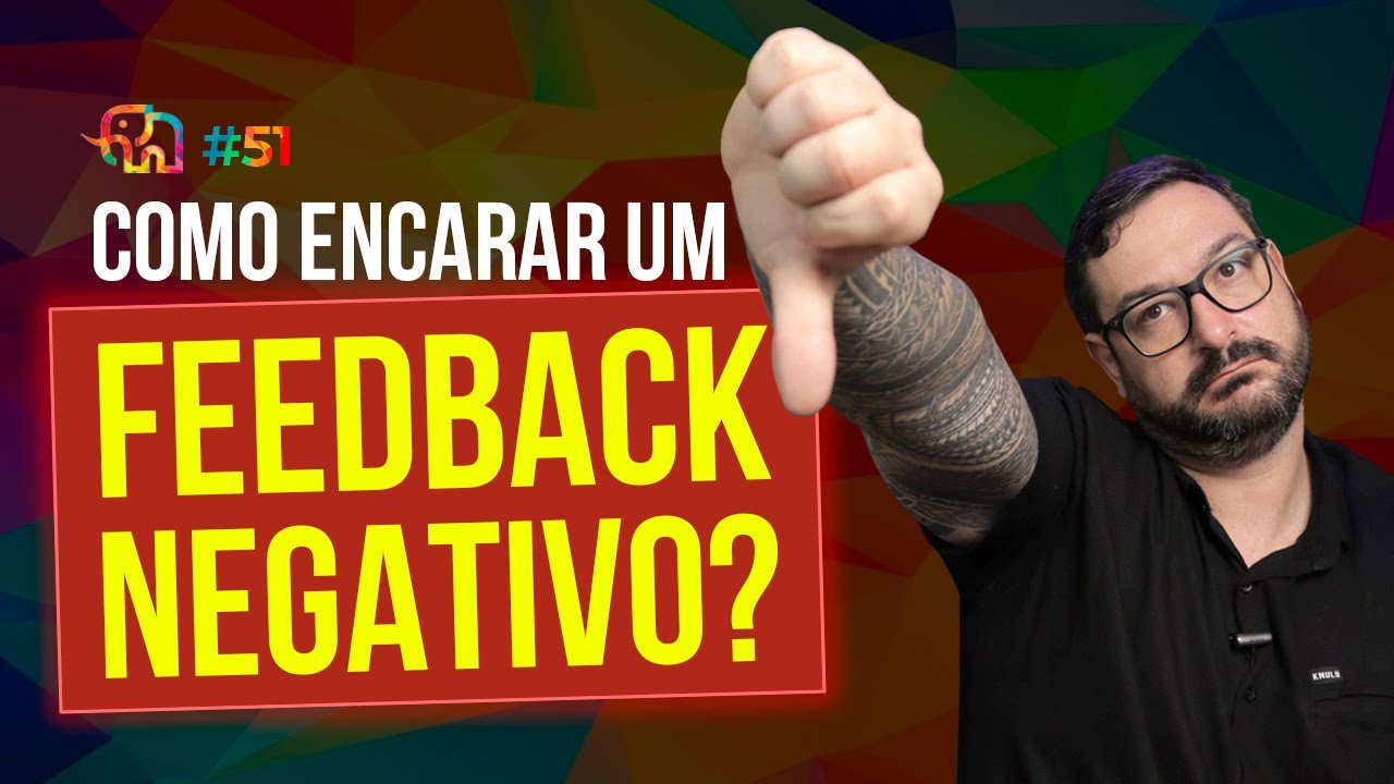 🤬😡 #51- COMO ENCARAR UM FEEDBACK NEGATIVO?