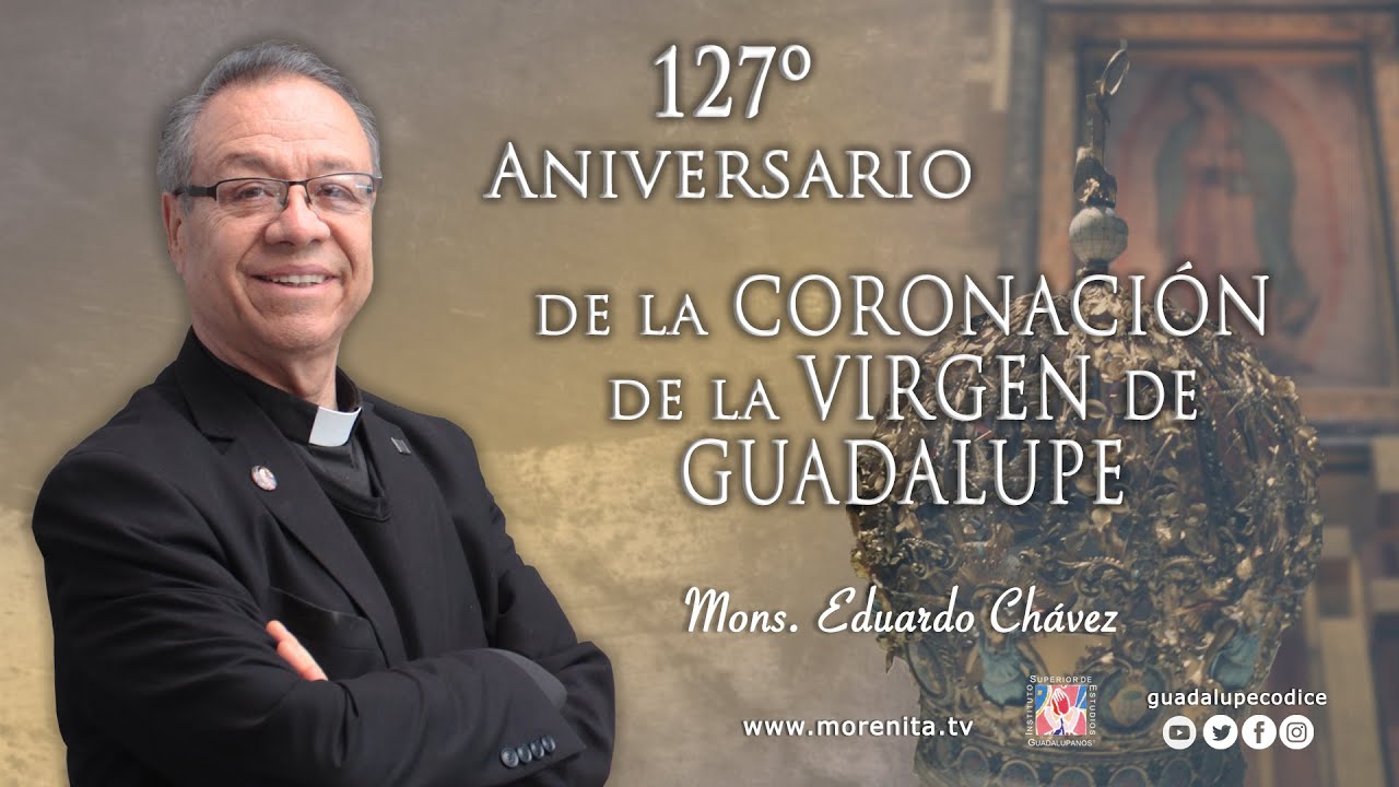 Coronación Pontificia de la Virgen de Guadalupe | P. Eduardo Chávez