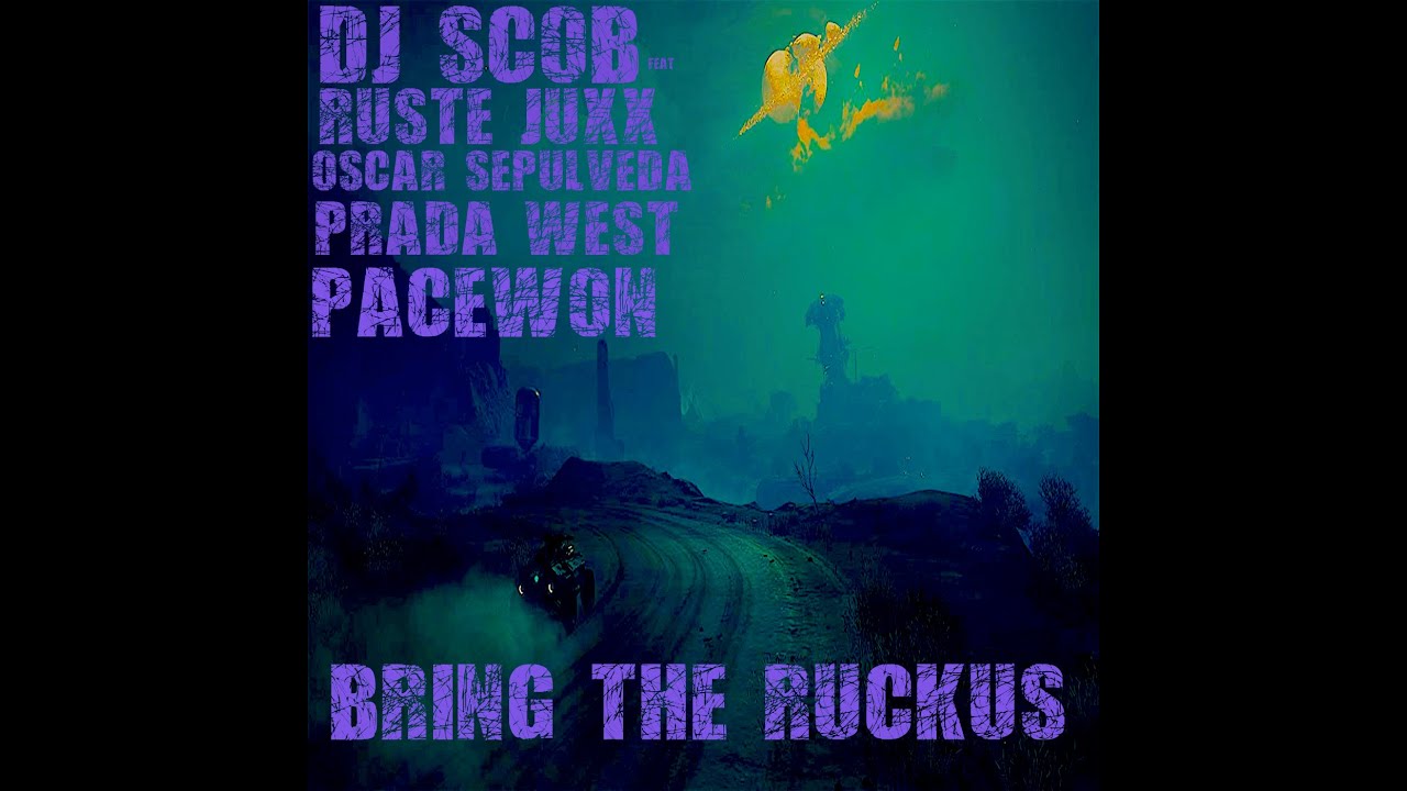 Bring the Ruckus - DJ Scob feat Ruste Juxx - Oscar Sepulveda - Pacewon - Prada West