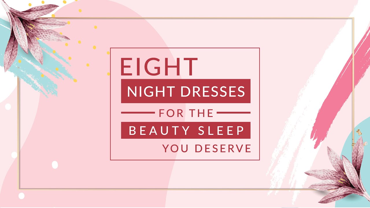 8 night dresses for the beauty sleep you deserve | Circlemag.in