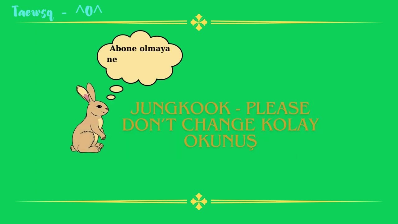 Jungkook -  Please Don’t Change Kolay Okunuş