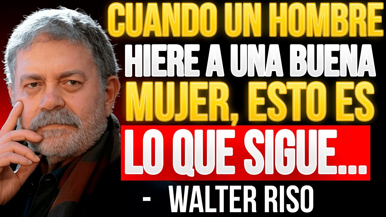 Cuando un hombre hiere a una buena mujer, esto es lo que sigue.. - Walter Riso
