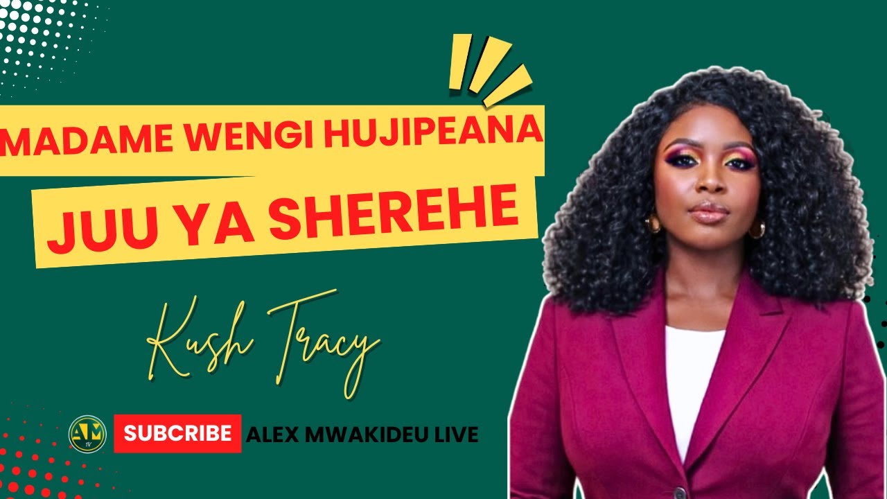 KUSH TRACEY  : MADAME WENGI HUJIPEANA JUU YA SHEREHE