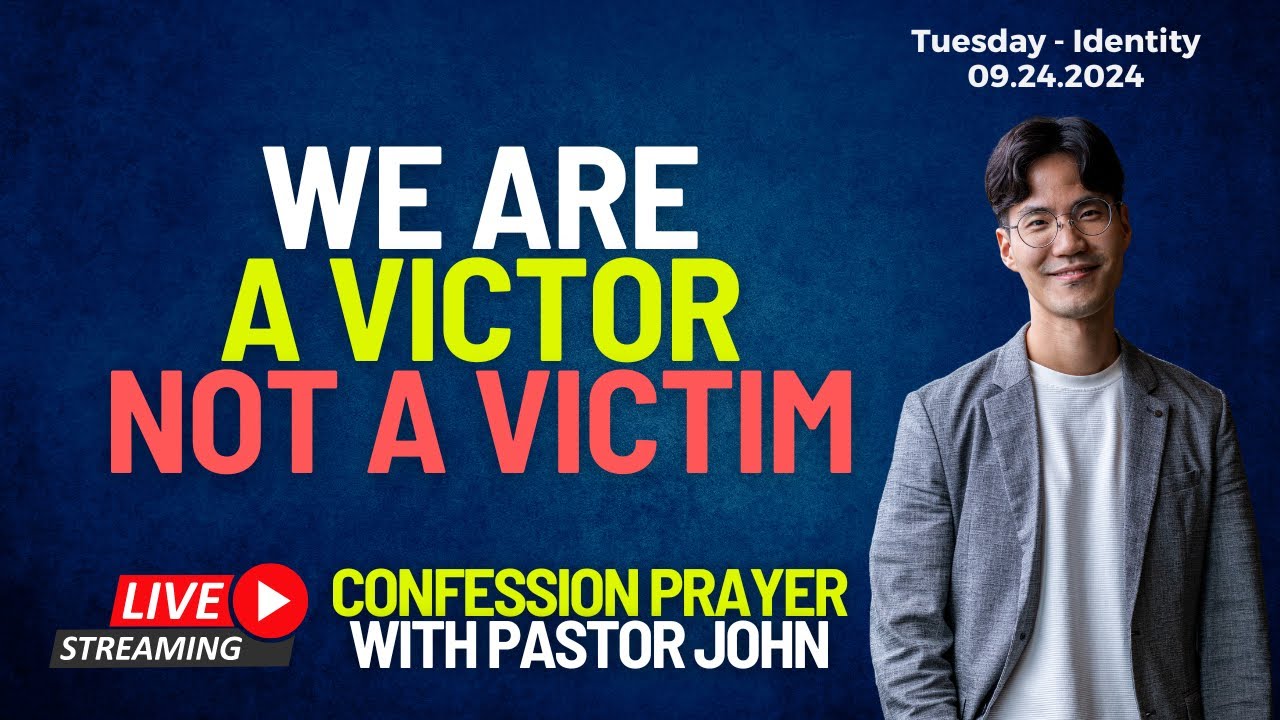 We Are A Victor Not A Victim | Confession Prayer With Pastor John [Tue - Identity]