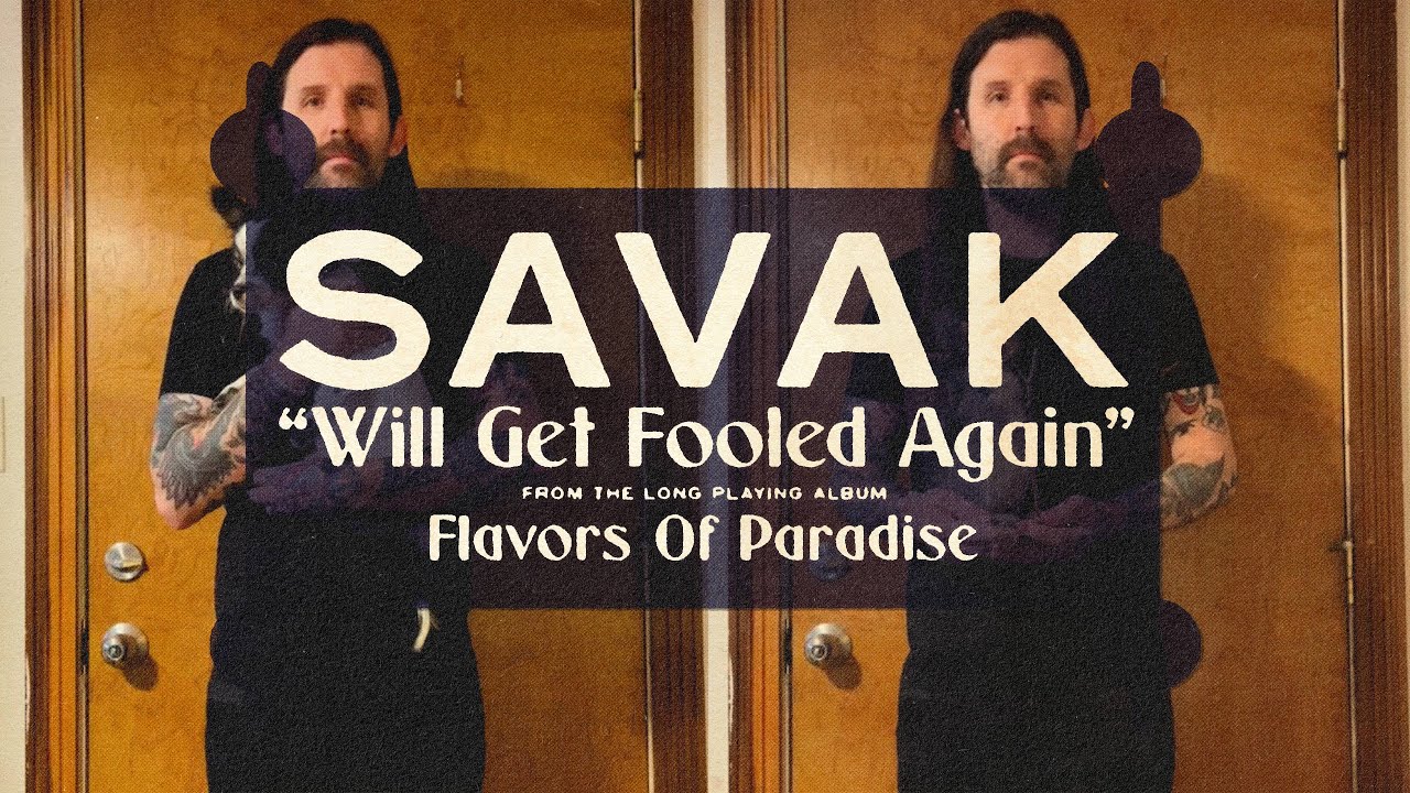 SAVAK - Will Get Fooled Again [Official Video]