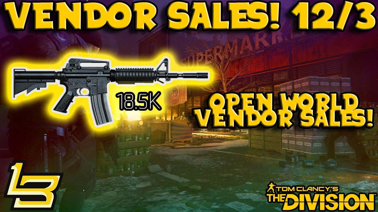 Open World Vendor Sales 12/3 (The Division)18.5K Police M4!