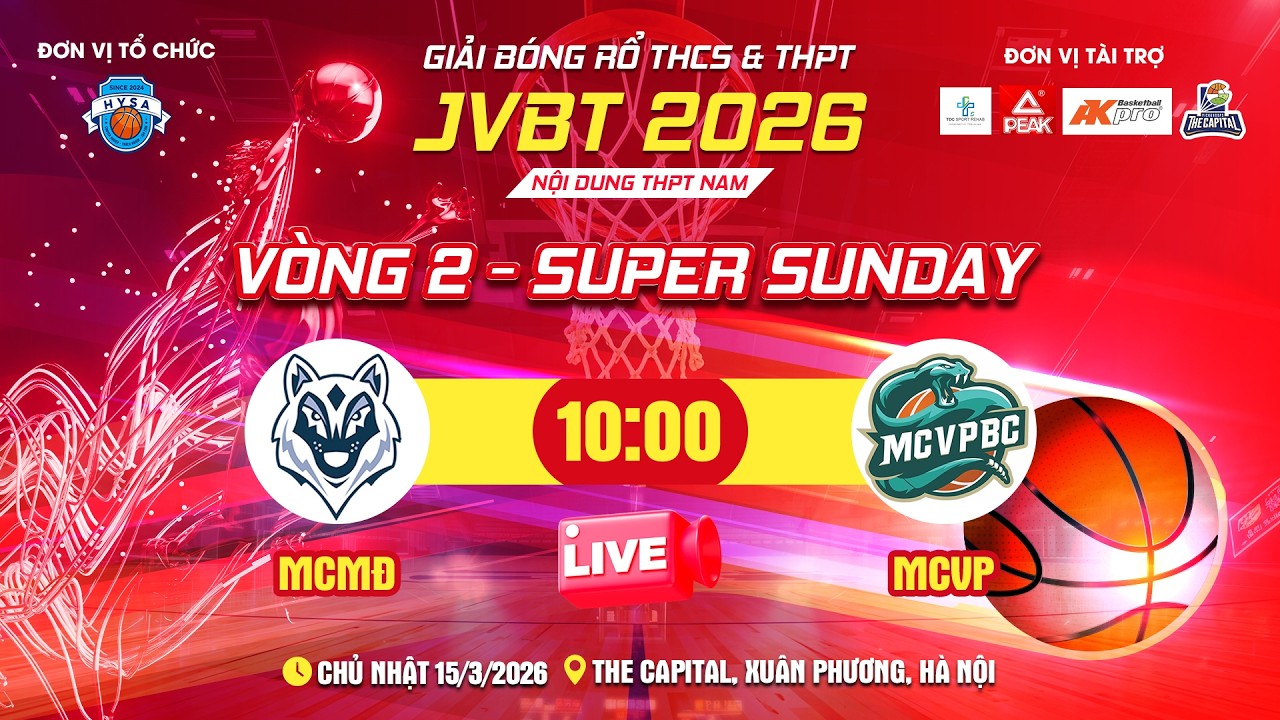 🔴TRỰC TIẾP: MCMĐ - MCVP | VÒNG 2 | SUPER SUNDAY THPT NAM - GIẢI BÓNG RỔ THCS & THPT JVBT 2026