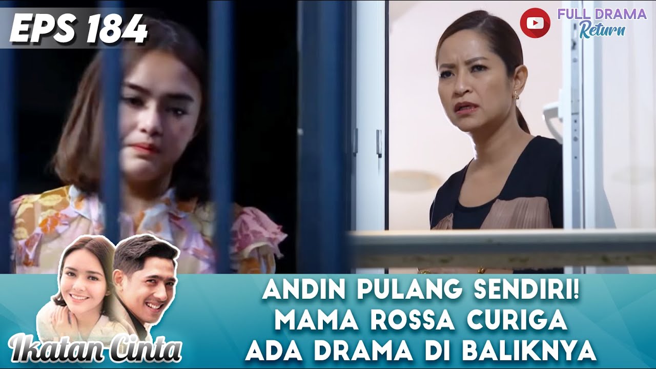 ANDIN PULANG SENDIRI! MAMA ROSSA CURIGA ADA DRAMA DI BALIKNYA - IKATAN CINTA