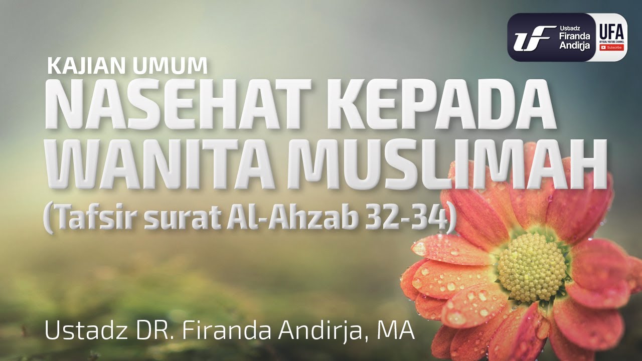 Kajian Umum : Nasihat Kepada Wanita Muslimah - Ustadz Dr. Firanda Andirja, Lc, M.A.