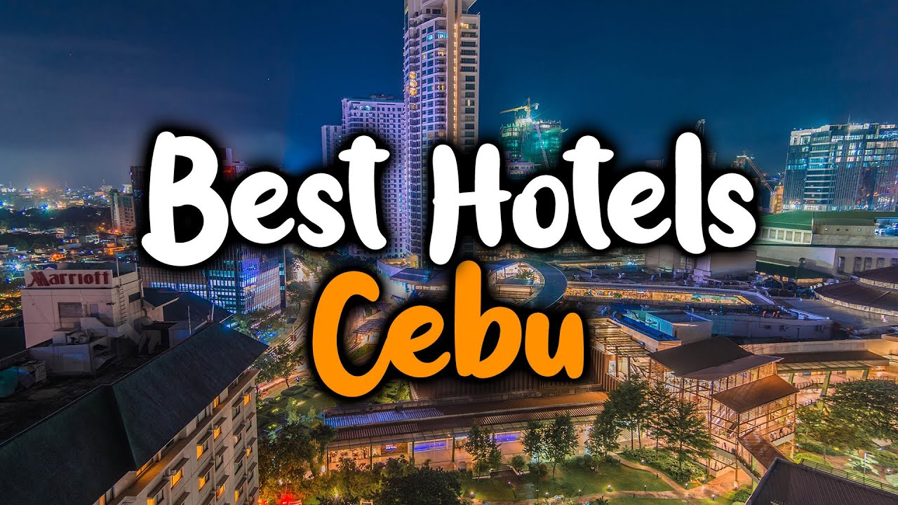 Best Hotels In Cebu - For Families, Couples, Work Trips, Luxury & Budget