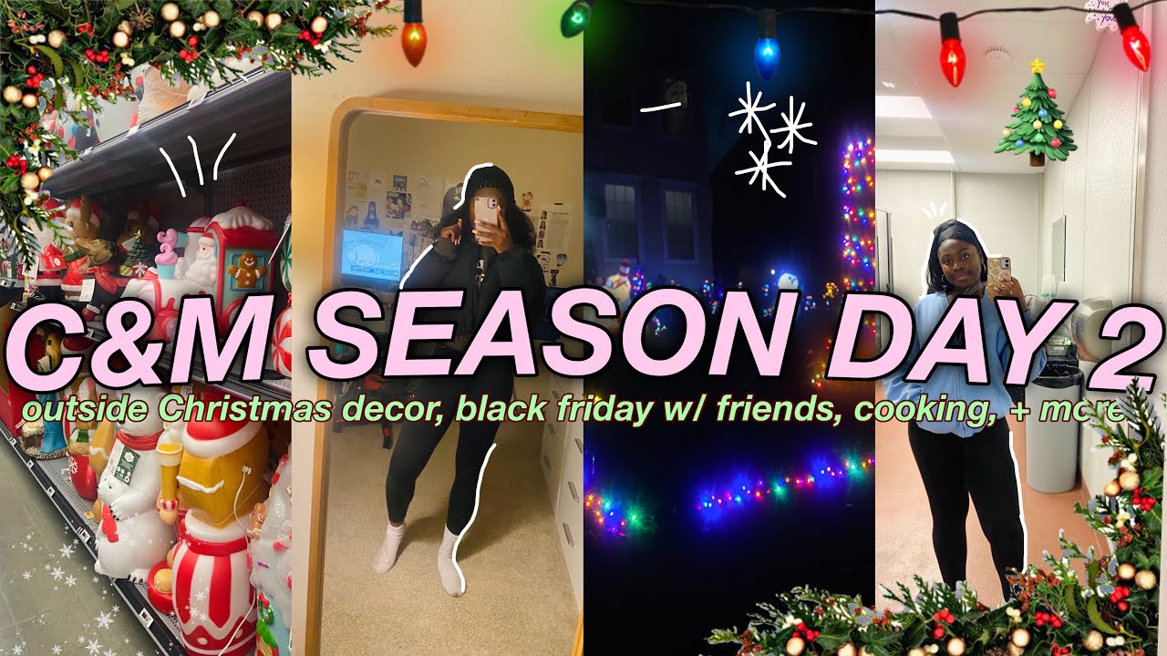 hanging out w/ friends (black fri), school, outside Christmas decor, + more !! | C&M SEASON DAY 2 🎄