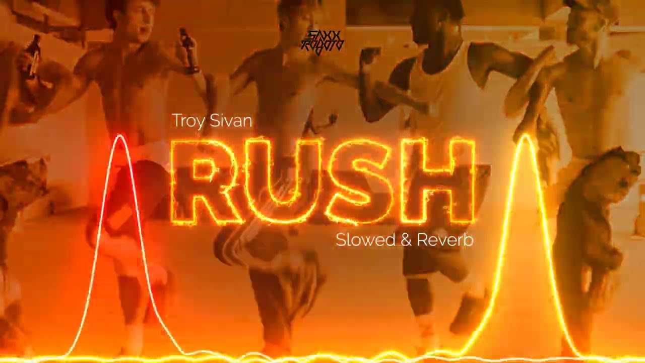 Troye Sivan - Rush (Slowed & Reverb)