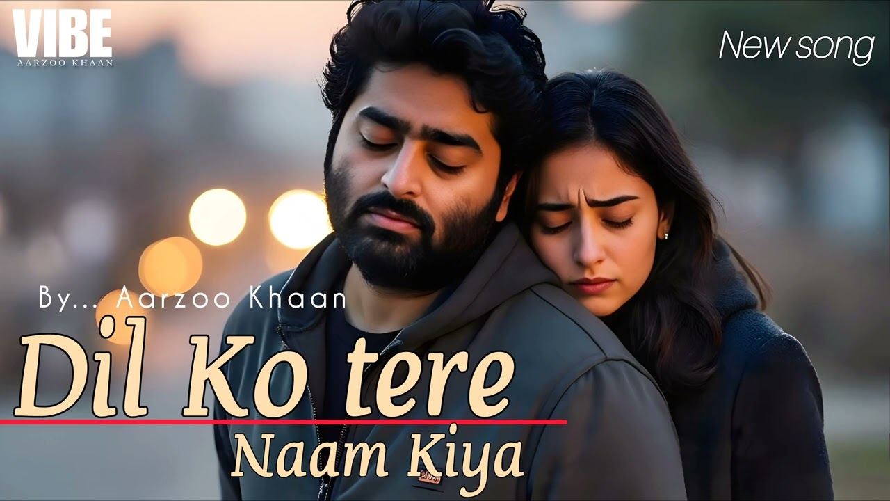 Dil Ko Tere Naam Kiya – Aarzoo Khaan | Arijit Singh Style | Official Audio | 2026