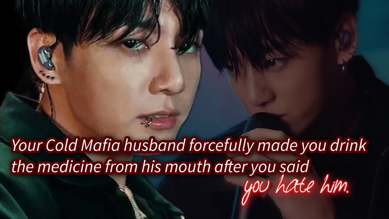 Your Cold Mafia husband forcefully made you drink the medicine from his mouth after you said -