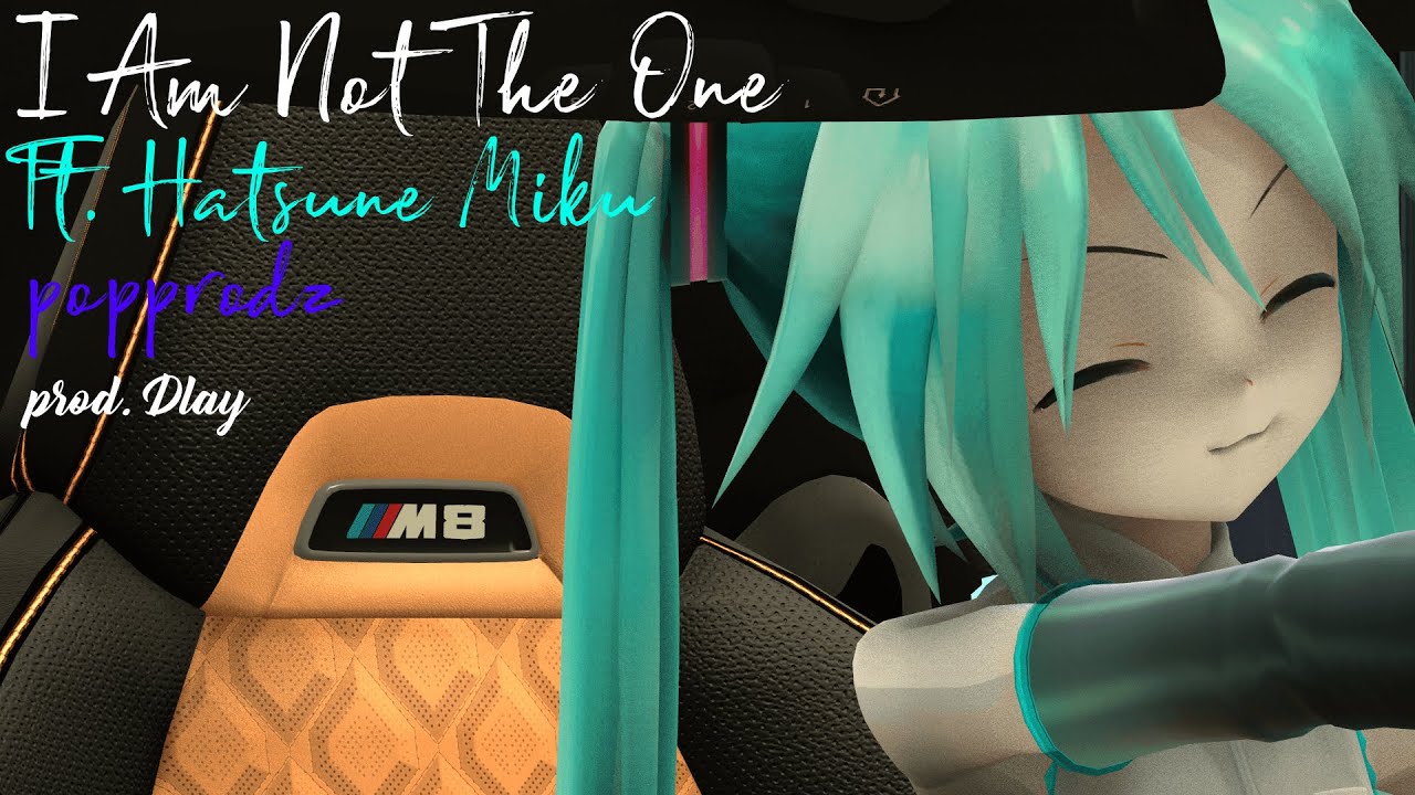 I Am Not The One ft. Hatsune Miku (Prod. Dlay)