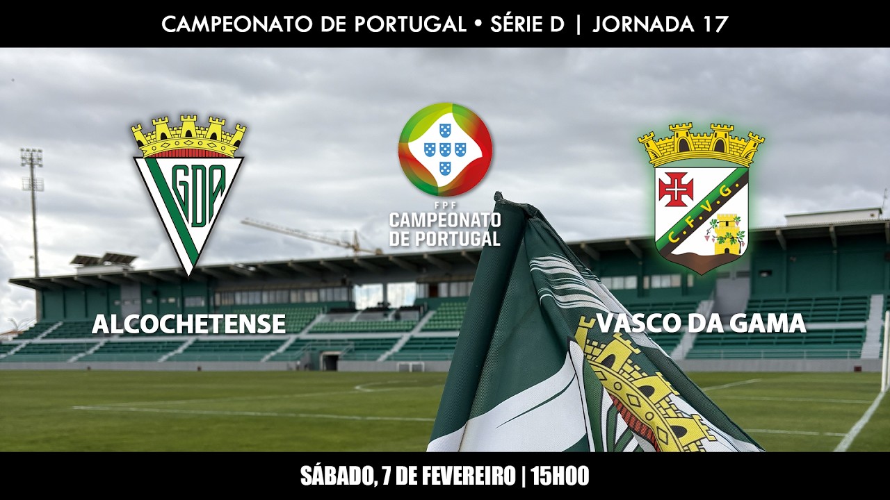 Alcochetense x Vasco da Gama - Campeonato de Portugal • Série D | Jornada 17